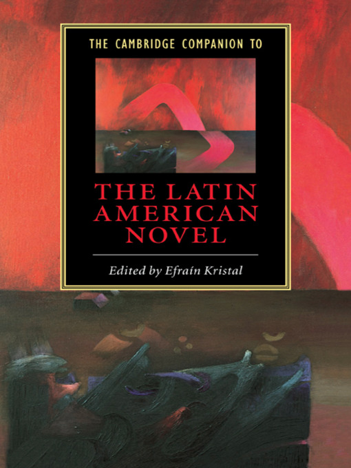 Title details for The Cambridge Companion to the Latin American Novel by Efraín Kristal - Available